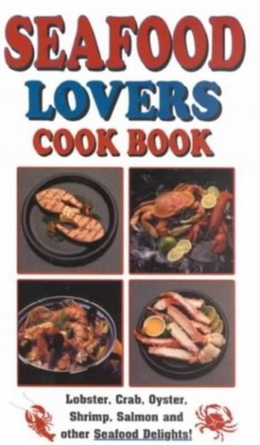 Seafood Lover''s Cookbook