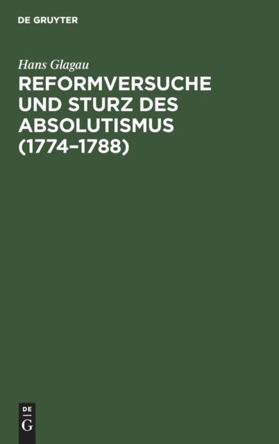 Reformversuche und Sturz des Absolutismus (1774–1788)