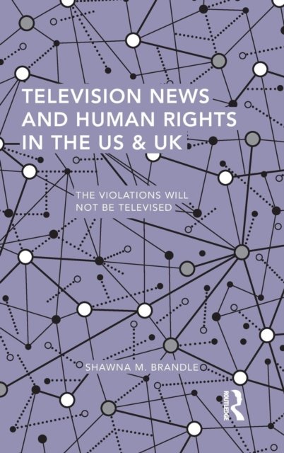 Television News and Human Rights in the US & UK