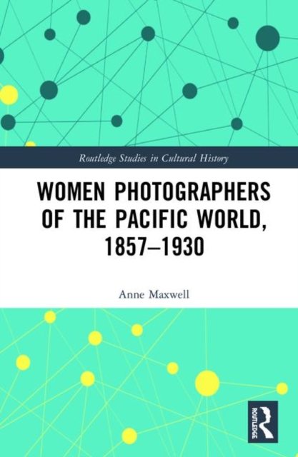 Women Photographers of the Pacific World 1857-1930