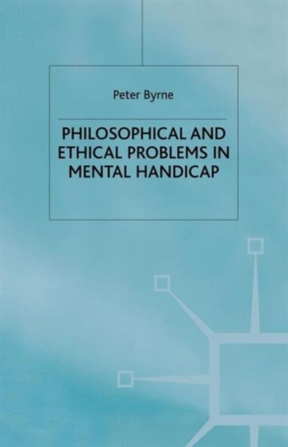 Philosophical and Ethical Problems in Mental Handicap