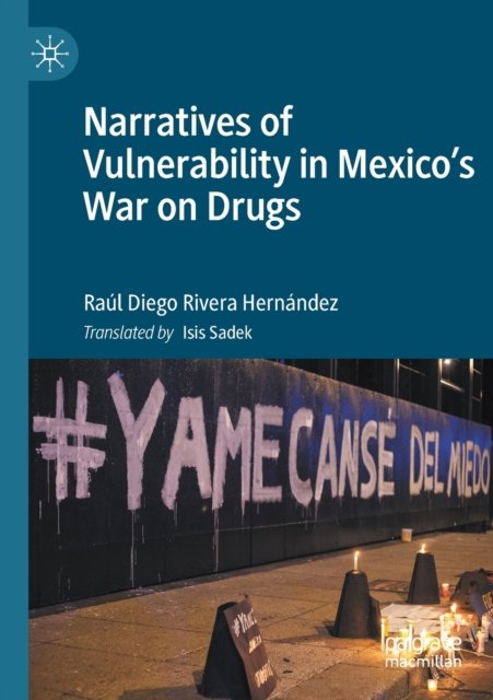 Narratives of Vulnerability in Mexico''s War on Drugs