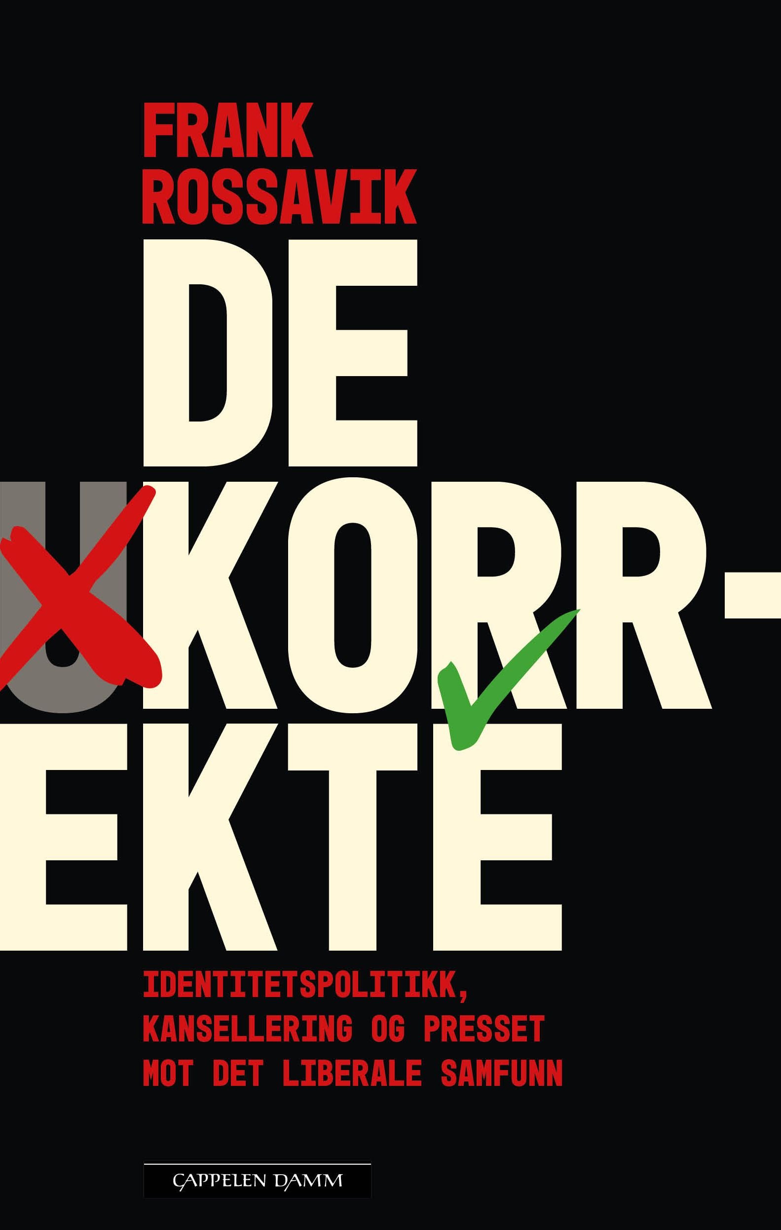 De korrekte - kansellering, identitetspolitikk og presset mot det liberale samfunn