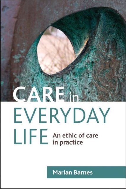 Care in Everyday Life – An Ethic of Care in Practi ce