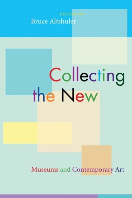 Collecting the New – Museums and Contemporary Art