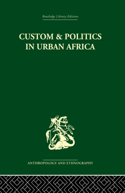 Custom and Politics in Urban Africa