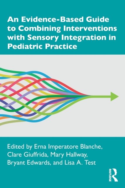 An Evidence-Based Guide to Combining Interventions With Sensory Integration in Pediatric Practice