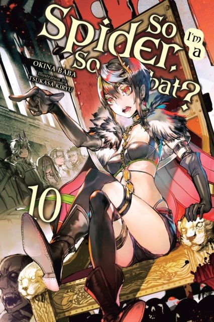 So I''m a Spider, So What?, Vol. 10 (light novel)