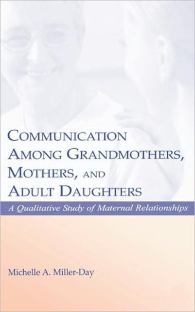 Communication Among Grandmothers, Mothers, and Adult Daughters