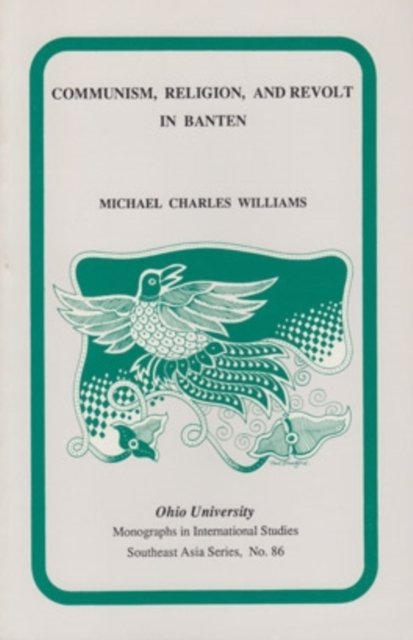 Communism, Religion, and Revolt in Banten in the Early Twentieth Century