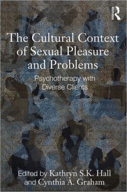 The Cultural Context of Sexual Pleasure and Problems