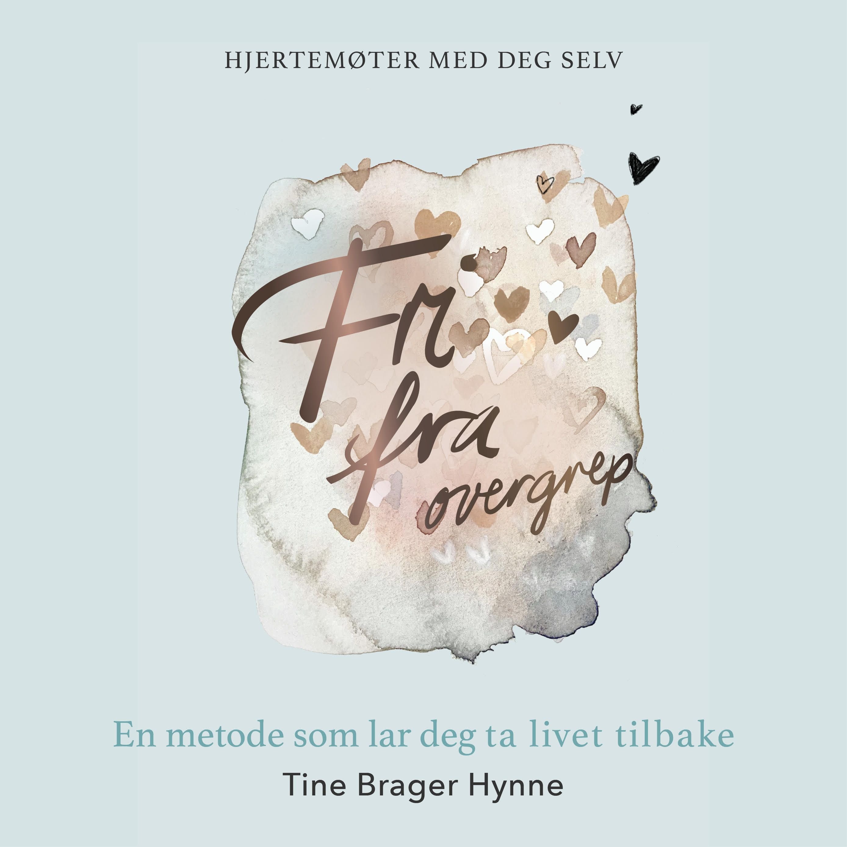 Fri fra overgrep - en metode som lar deg ta livet tilbake