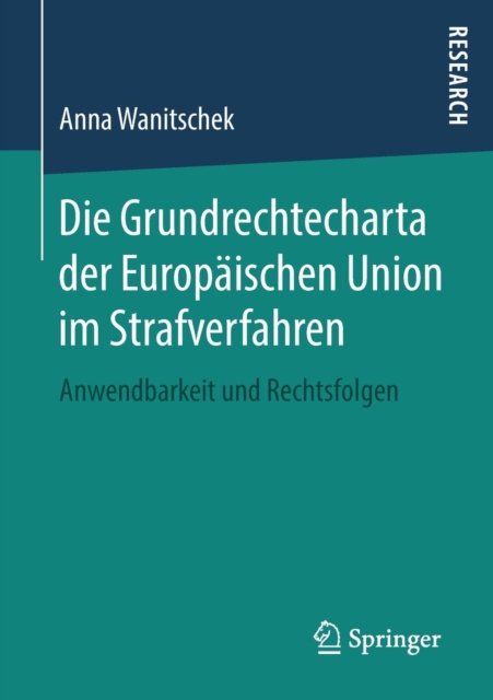 Die Grundrechtecharta der Europaischen Union im Strafverfahren