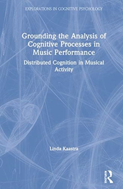 Grounding the Analysis of Cognitive Processes in Music Performance