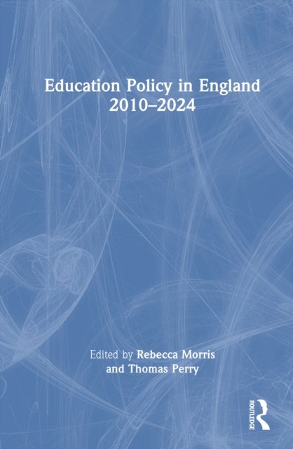 Education Policy in England 2010–2024
