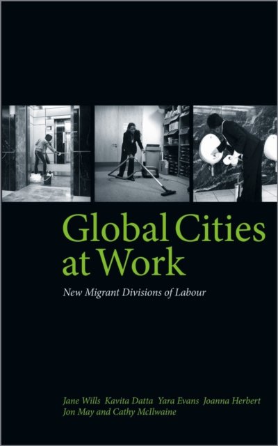 Global Cities At Work – New Migrant Divisions of Labour