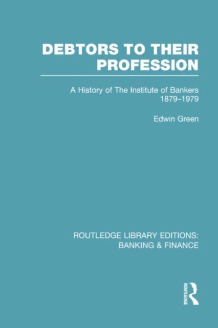 Debtors to their Profession (RLE Banking & Finance)