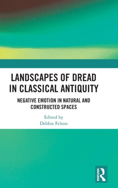 Landscapes of Dread in Classical Antiquity
