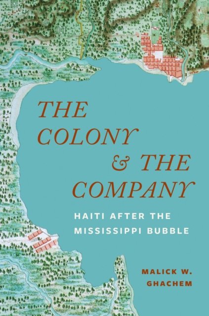 The Colony and the Company – Haiti after the Mississippi Bubble