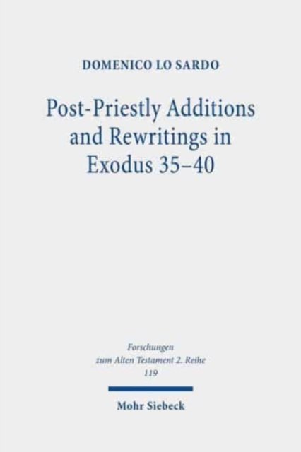 Post-Priestly Additions and Rewritings in Exodus 35-40
