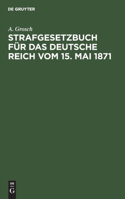 Strafgesetzbuch Fur Das Deutsche Reich Vom 15. Mai 1871