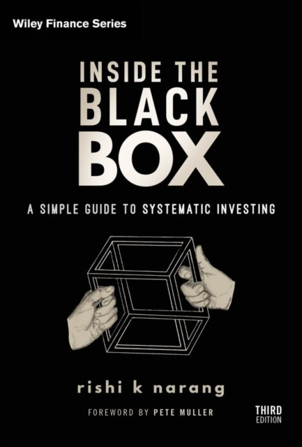 Inside the Black Box, Third Edition – A Simple Guide to Systematic Investing