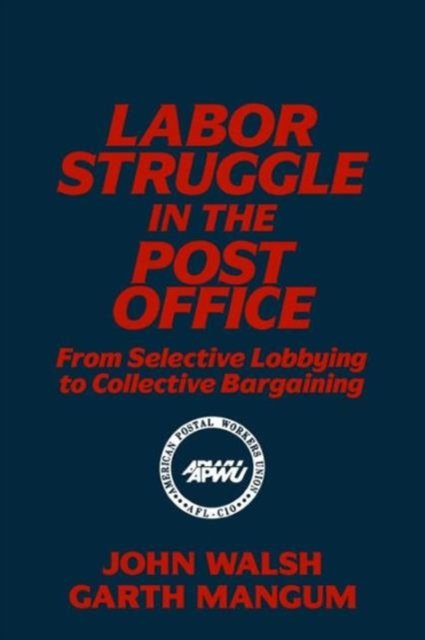 Labor Struggle in the Post Office: From Selective Lobbying to Collective Bargaining