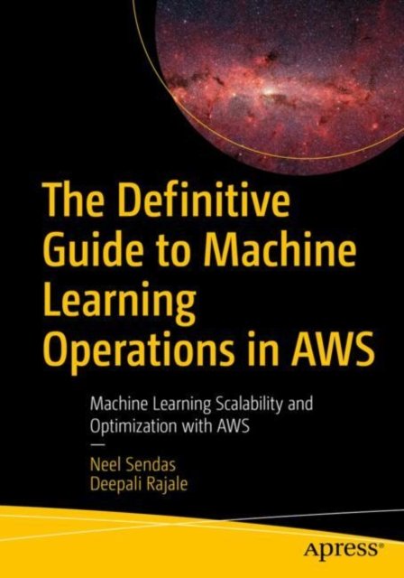 The Definitive Guide to Machine Learning Operations in Aws