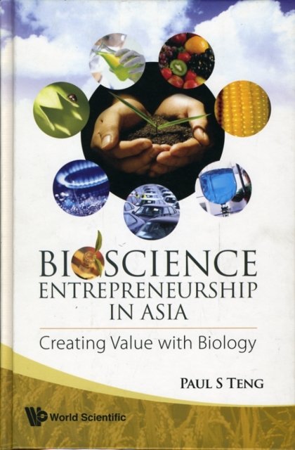 Bioscience Entrepreneurship In Asia: Creating Value With Biology