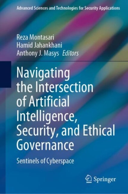 Navigating the Intersection of Artificial Intelligence, Security and Ethical Governance