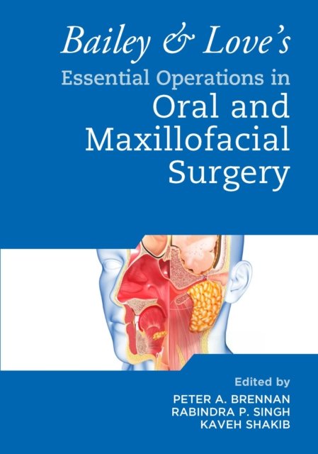 Bailey & Love''s Essential Operations in Oral & Maxillofacial Surgery