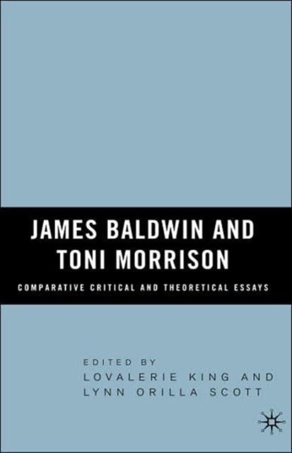 James Baldwin and Toni Morrison: Comparative Critical and Theoretical Essays