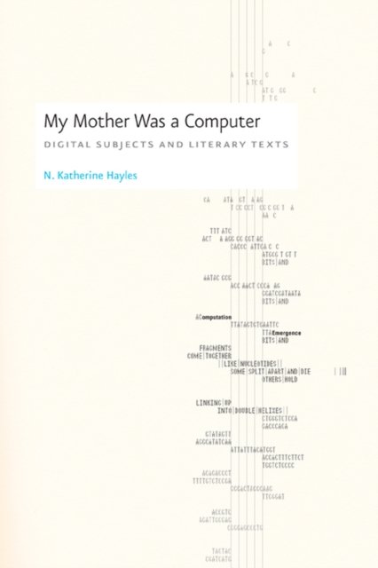 My Mother Was a Computer – Digital Subjects and Literary Texts
