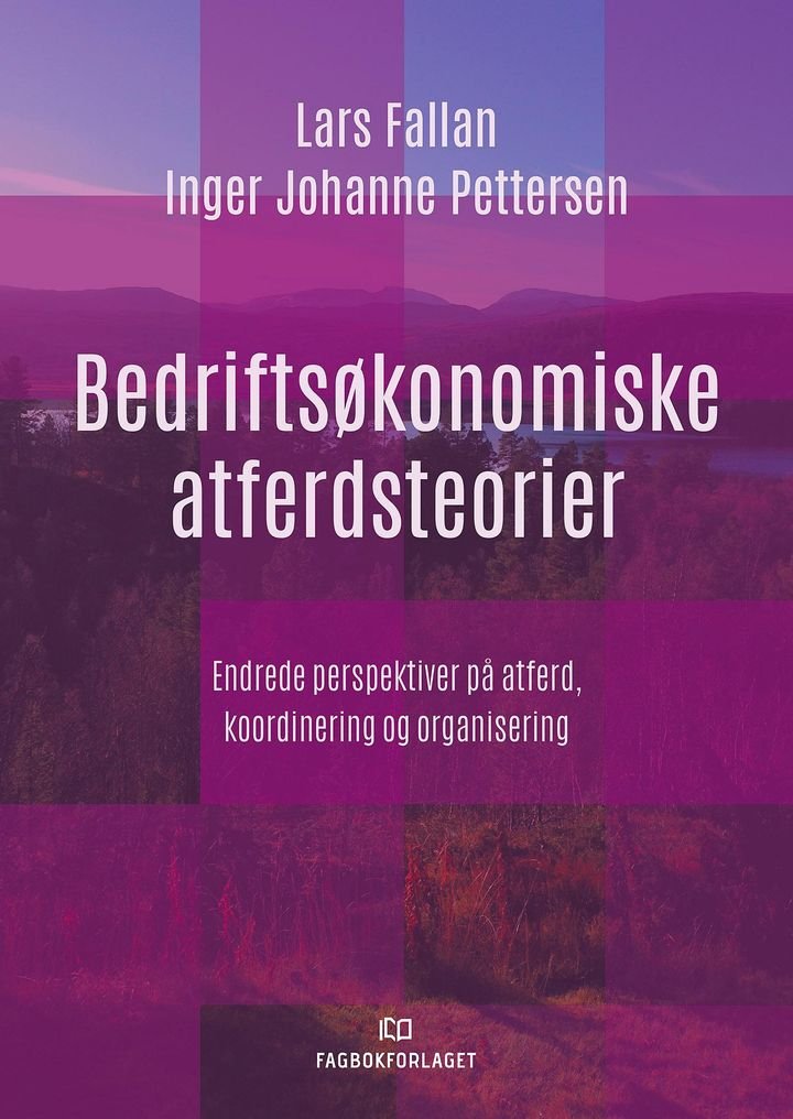 Bedriftsøkonomiske atferdsteorier - endrede perspektiver på atferd, koordinering og organisering