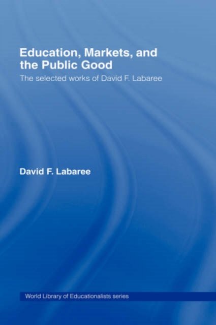 Education, Markets, And the Public Good