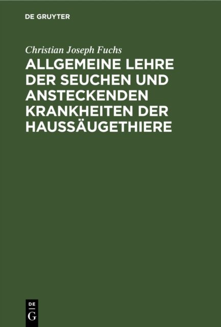 Allgemeine Lehre Der Seuchen Und Ansteckenden Krankheiten Der Haussaugethiere