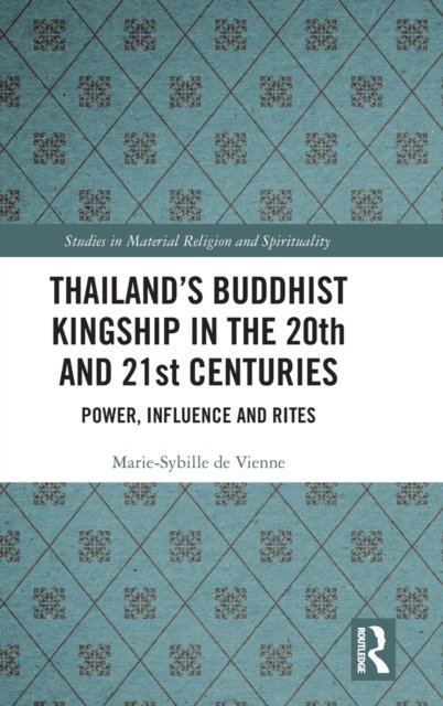 Thailand’s Buddhist Kingship in the 20th and 21st Centuries
