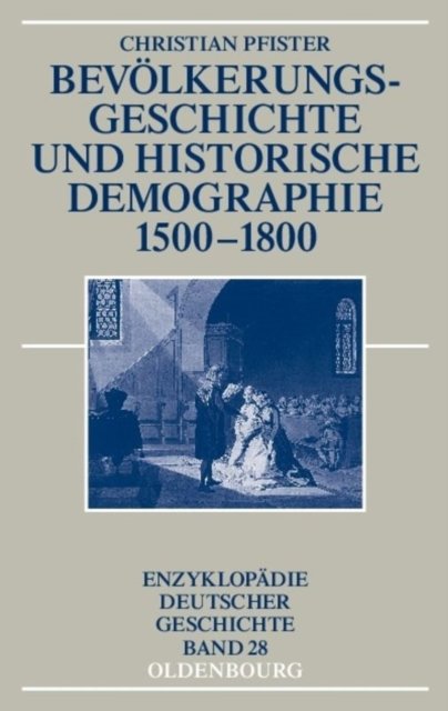 Bevolkerungsgeschichte Und Historische Demographie 1500-1800