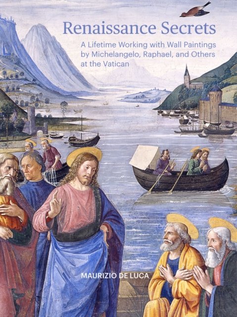 Renaissance Secrets – A Lifetime Working with Wall  Paintings by Michelangelo, Raphael, and Others at  the Vatican