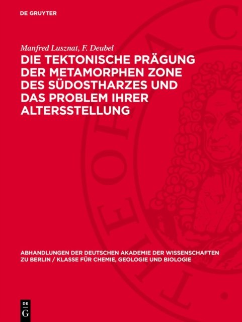 tektonische Prägung der Metamorphen Zone des südostharzes und das Problem ihrer Altersstellung