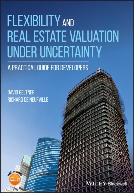 Flexibility and Real Estate Valuation under Undercertainty – A Practical Guide for Developers