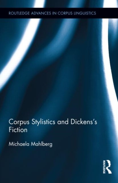Corpus Stylistics and Dickens’s Fiction