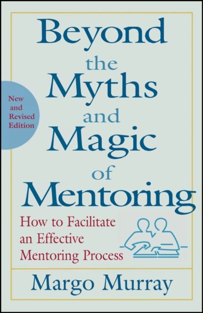 Beyond the Myths and Magic of Mentoring