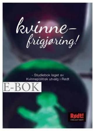 Kvinnefrigjøring! - studiebok fra Kvinnepolitisk utvalg i Rødt