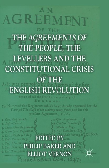 The Agreements of the People, the Levellers, and the Constitutional Crisis of the English Revolution