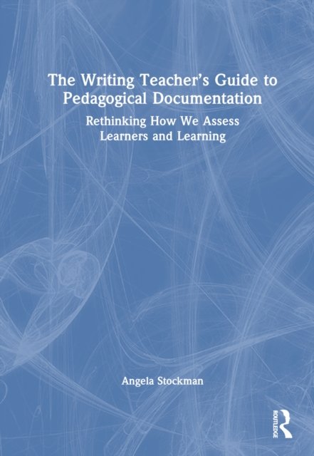 The Writing Teacher''s Guide to Pedagogical Documentation