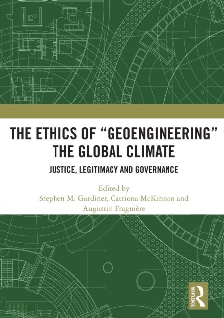 The Ethics of “Geoengineering” the Global Climate