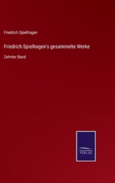 Friedrich Spielhagen's gesammelte Werke