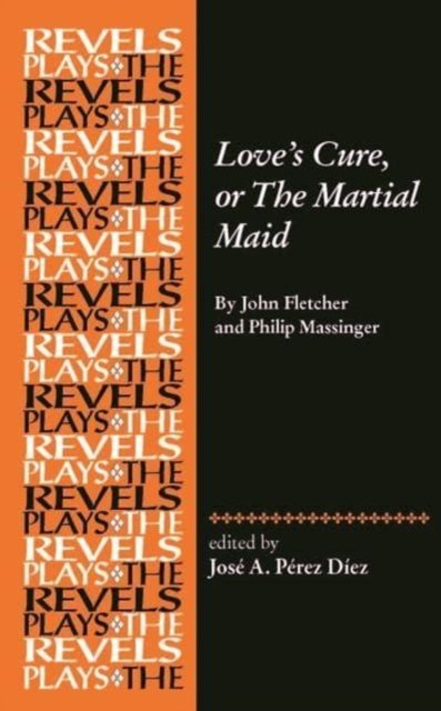 Love's Cure, or The Martial Maid
