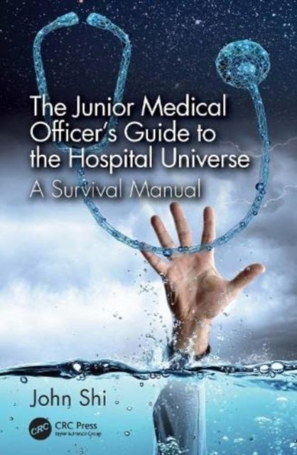 The Junior Medical Officer''s Guide to the Hospital Universe
